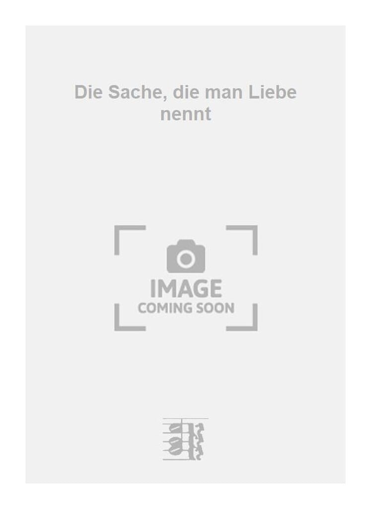 Die Sache, die man Liebe nennt